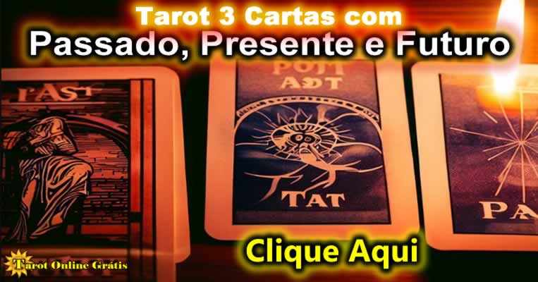 Tarot Grátis - 3 cartas Passado - Presente - Futuro